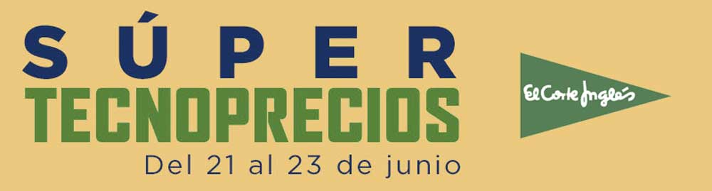 Súper Tecnoprecios en El Corte Inglés, junio 2019